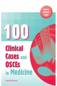 100 Clinical Cases and OSCEs in Medicine