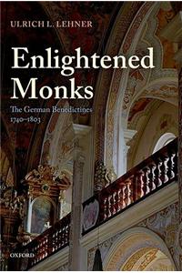 Enlightened Monks: The German Benedictines, 1740-1803