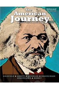 The American Journey: A History of the United States, Combined Volume with New Myhistorylab with Etext -- Access Card Package