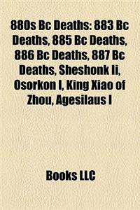 880s BC Deaths: 883 BC Deaths, 885 BC Deaths, 886 BC Deaths, 887 BC Deaths, Sheshonk II, Osorkon I, King Xiao of Zhou, Agesilaus I
