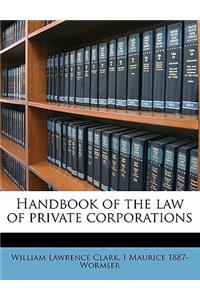 Handbook of the Law of Private Corporations