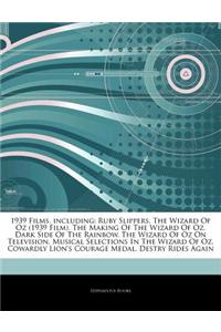 Articles on 1939 Films, Including: Ruby Slippers, the Wizard of Oz (1939 Film), the Making of the Wizard of Oz, Dark Side of the Rainbow, the Wizard o
