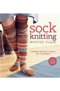 Sock Knitting Master Class: Innovative Techniques + Patterns from Top Designers