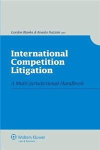 International Competition Litigation: A Multi-Jurisdictional Handbook