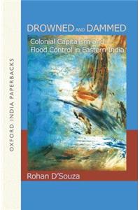 Drowned and Dammed: Colonial Capitalism and Flood Control in Eastern India