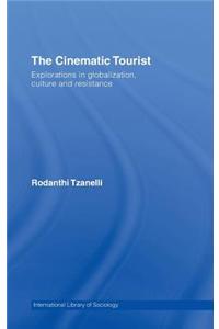 The Cinematic Tourist: Explorations in Globalization, Culture and Resistance