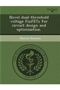 Novel Dual-Threshold Voltage Finfets for Circuit Design and Optimization.