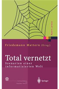 Total Vernetzt: Szenarien Einer Informatisierten Welt