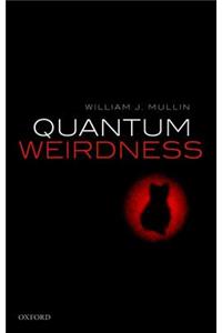 Quantum Weirdness