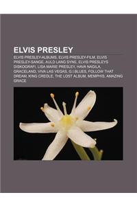 Elvis Presley: Elvis Presley-Albums, Elvis Presley-Film, Elvis Presley-Sange, Auld Lang Syne, Elvis Presleys Diskografi, Lisa Marie P