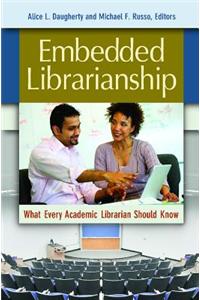 Embedded Librarianship: What Every Academic Librarian Should Know