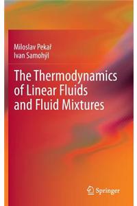 The Thermodynamics of Linear Fluids and Fluid Mixtures