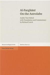 Al-Farghani on the Astrolabe: Arabic Text Edited with Translation and Commentary