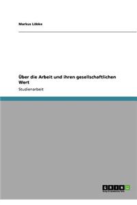 Uber Die Arbeit Und Ihren Gesellschaftlichen Wert