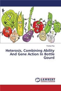Heterosis, Combining Ability and Gene Action in Bottle Gourd
