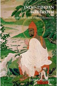 Indo-Tibetan Buddhism: Indian Buddhists & Their Tibetan Successors