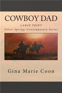 Cowboy Dad - Large Print: Silver Springs Contemporary