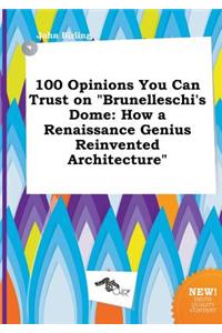 100 Opinions You Can Trust on Brunelleschi's Dome: How a Renaissance Genius Reinvented Architecture