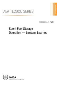 Spent Fuel Storage Operation-Lessons Learned: IAEA Tecdoc Sereis No. 1725