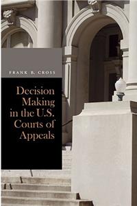 Decision Making in the U.S. Courts of Appeals