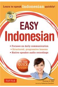Easy Indonesian: Learn to Speak Indonesian Quickly (Audio CD Included)