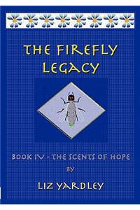 The Firefly Legacy - Book IV (the Scents of Hope)