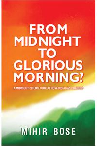 From Midnight To Glorious Morning?