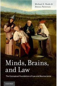 Minds, Brains, and Law: The Conceptual Foundations of Law and Neuroscience