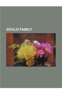 Gould Family: Jay Gould, Anna Gould, George Jay Gould I, Edwin Gould I, Helen Miller Shepard, Jay Gould II, Edith Kingdon, Boni de C