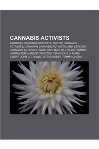 Cannabis Activists: American Cannabis Activists, British Cannabis Activists, Canadian Cannabis Activists, New Zealand Cannabis Activists