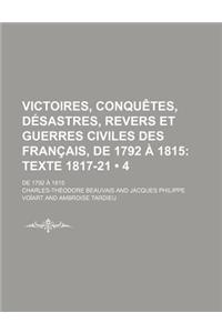 Victoires, Conquetes, Desastres, Revers Et Guerres Civiles Des Francais, de 1792 a 1815 (4); Texte 1817-21