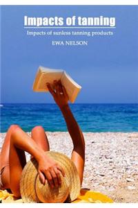 Impacts of Tanning: Impacts of Sunless Tanning Products