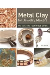 Metal Clay for Jewelry Makers: The Complete Technique Guide