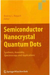 Semiconductor Nanocrystal Quantum Dots: Synthesis, Assembly, Spectroscopy and Applications