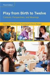 Play from Birth to Twelve: Contexts, Perspectives, and Meanings