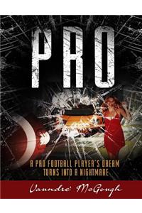 Pro: Pro Football Player: A Rookie Quarterback's Gambling Problem and an Agent Connected to the Mobb Could Cost Him the Big