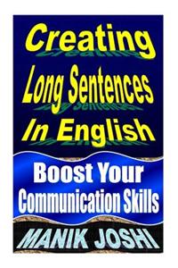 Creating Long Sentences in English: Boost Your Communication Skills