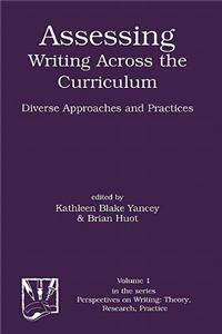 Assessing Writing Across the Curriculum: Diverse Approaches and Practices
