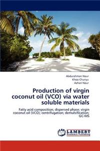 Production of Virgin Coconut Oil (Vco) Via Water Soluble Materials
