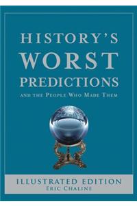 History's Worst Predictions: And the People Who Made Them
