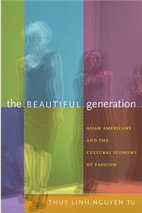 The Beautiful Generation: Asian Americans and the Cultural Economy of Fashion