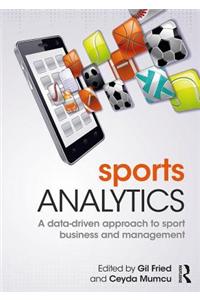 Sport Analytics: A Data-Driven Approach to Sport Business and Management