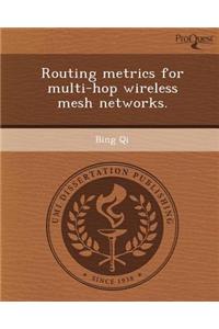 Routing Metrics for Multi-Hop Wireless Mesh Networks.