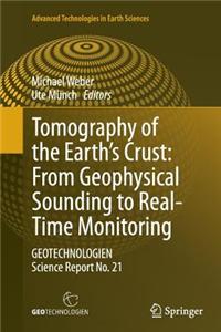 Tomography of the Earth S Crust: From Geophysical Sounding to Real-Time Monitoring: Geotechnologien Science Report No. 21