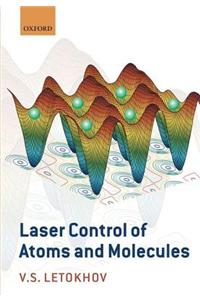 Laser Control of Atoms and Molecules