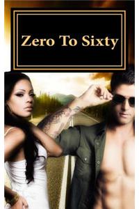 Zero to Sixty
