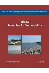 Impacts of Climate Change and Variability on Transportation Systems and Infrastructure: The Gulf Coast Study, Phase 2: Screening for Vulnerability (Ta