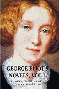 George Eliot's Novels, Volume 1 (Complete and Unabridged): Adam Bede, the Mill on the Floss, Silas Marner and Romola.