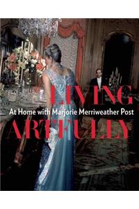 Living Artfully: At Home with Marjorie Merriweather Post