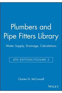 Plumbers and Pipe Fitters Library, Volume 3: Water Supply, Drainage, Calculations